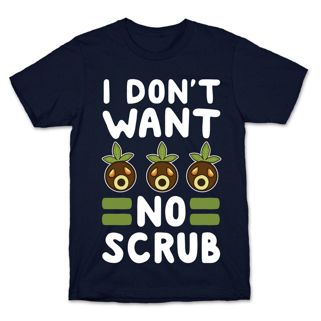 I Don't Want No Scrub T-Shirt