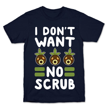 I Don't Want No Scrub T-Shirt