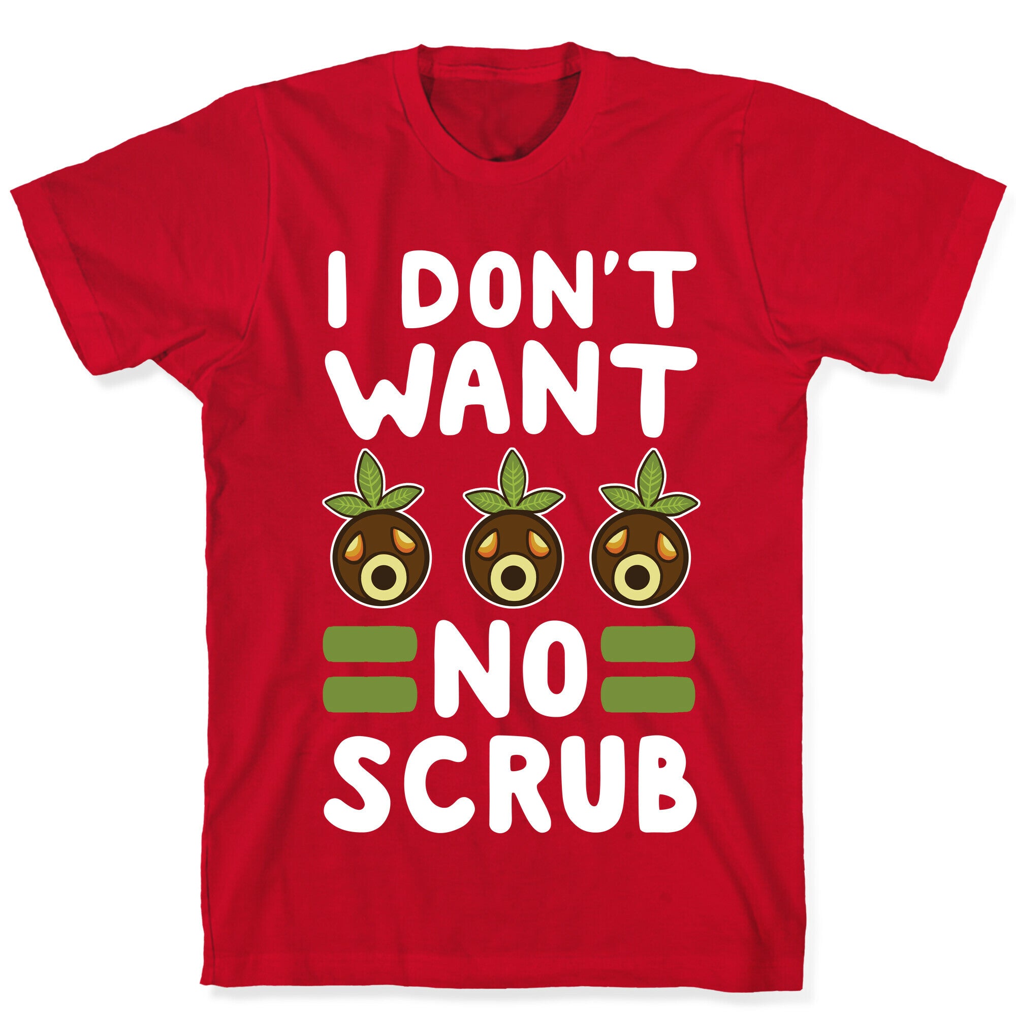 I Don't Want No Scrub T-Shirt