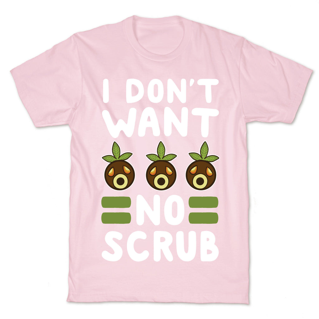 I Don't Want No Scrub T-Shirt