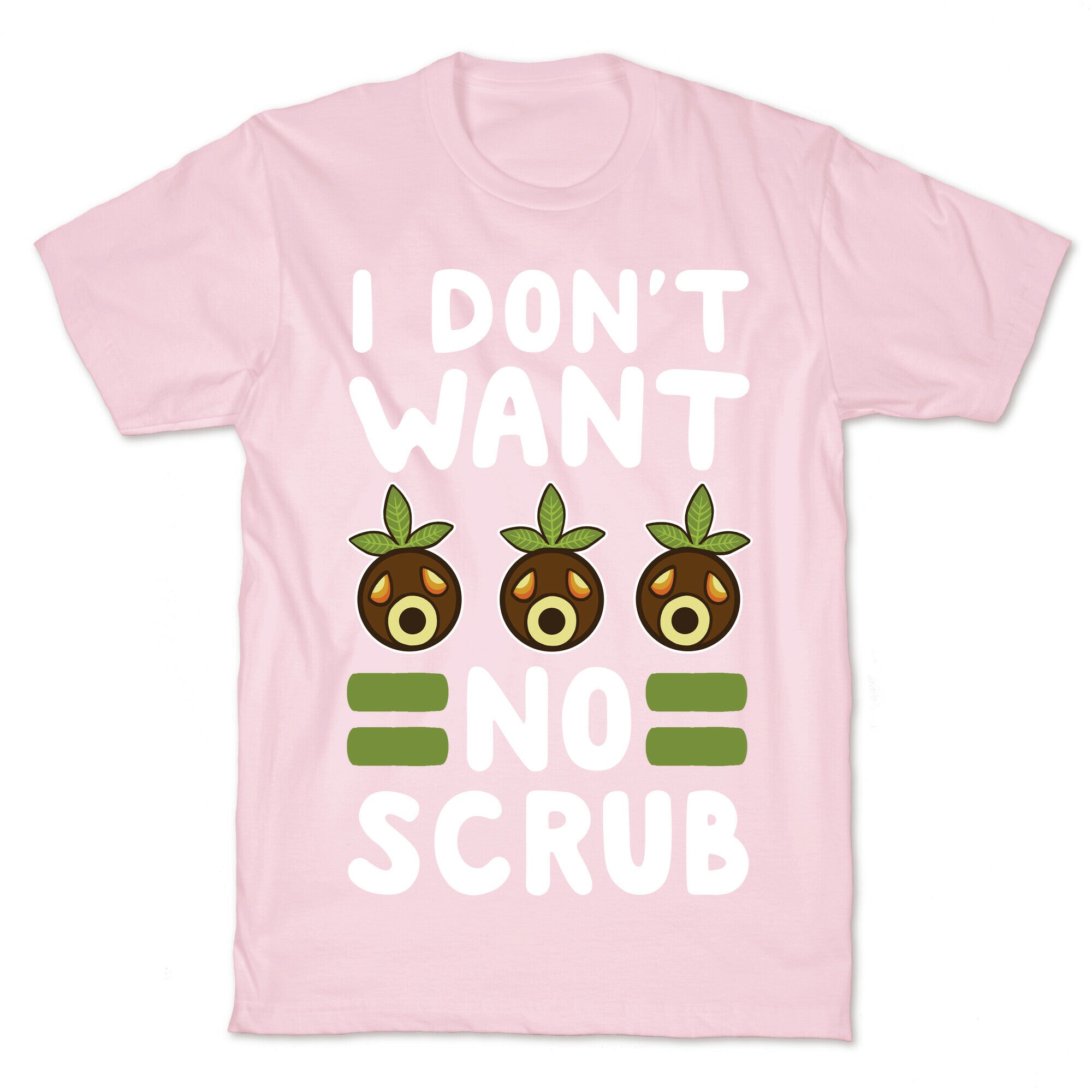I Don't Want No Scrub T-Shirt