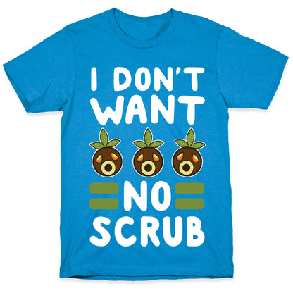 I Don't Want No Scrub T-Shirt