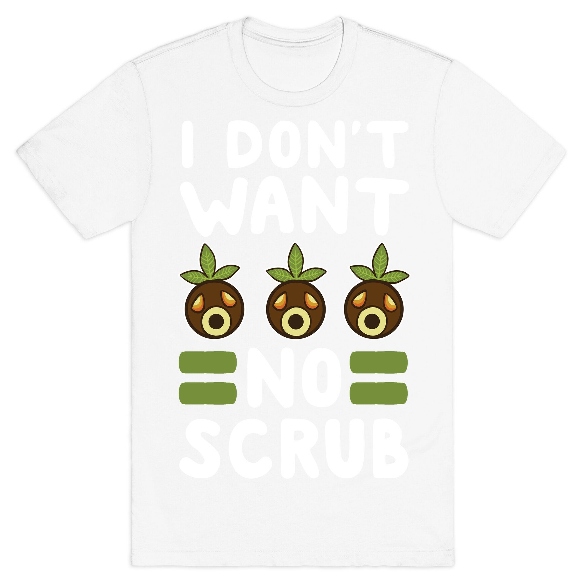 I Don't Want No Scrub T-Shirt
