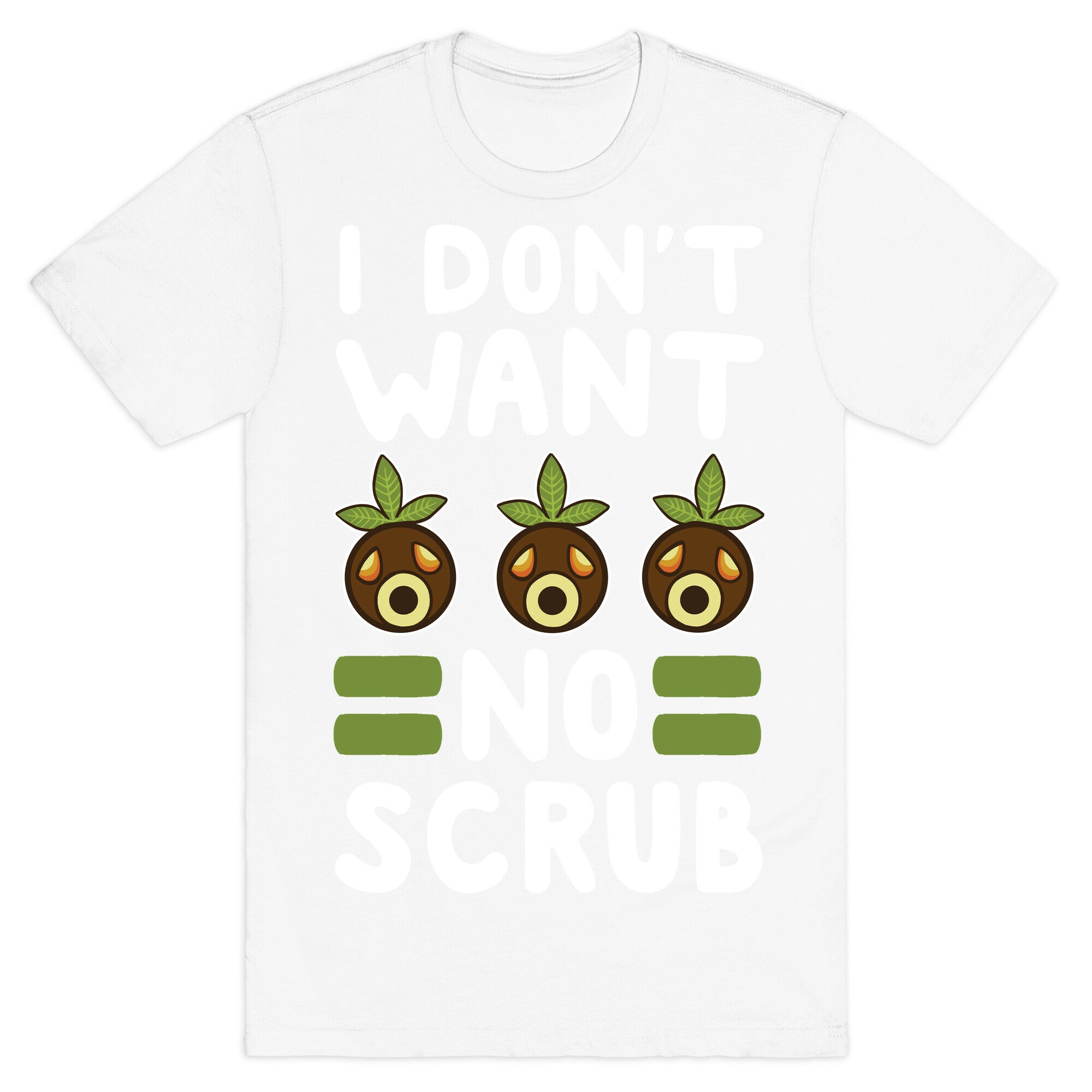 I Don't Want No Scrub T-Shirt