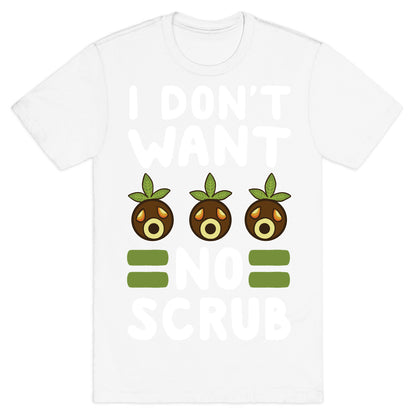 I Don't Want No Scrub T-Shirt