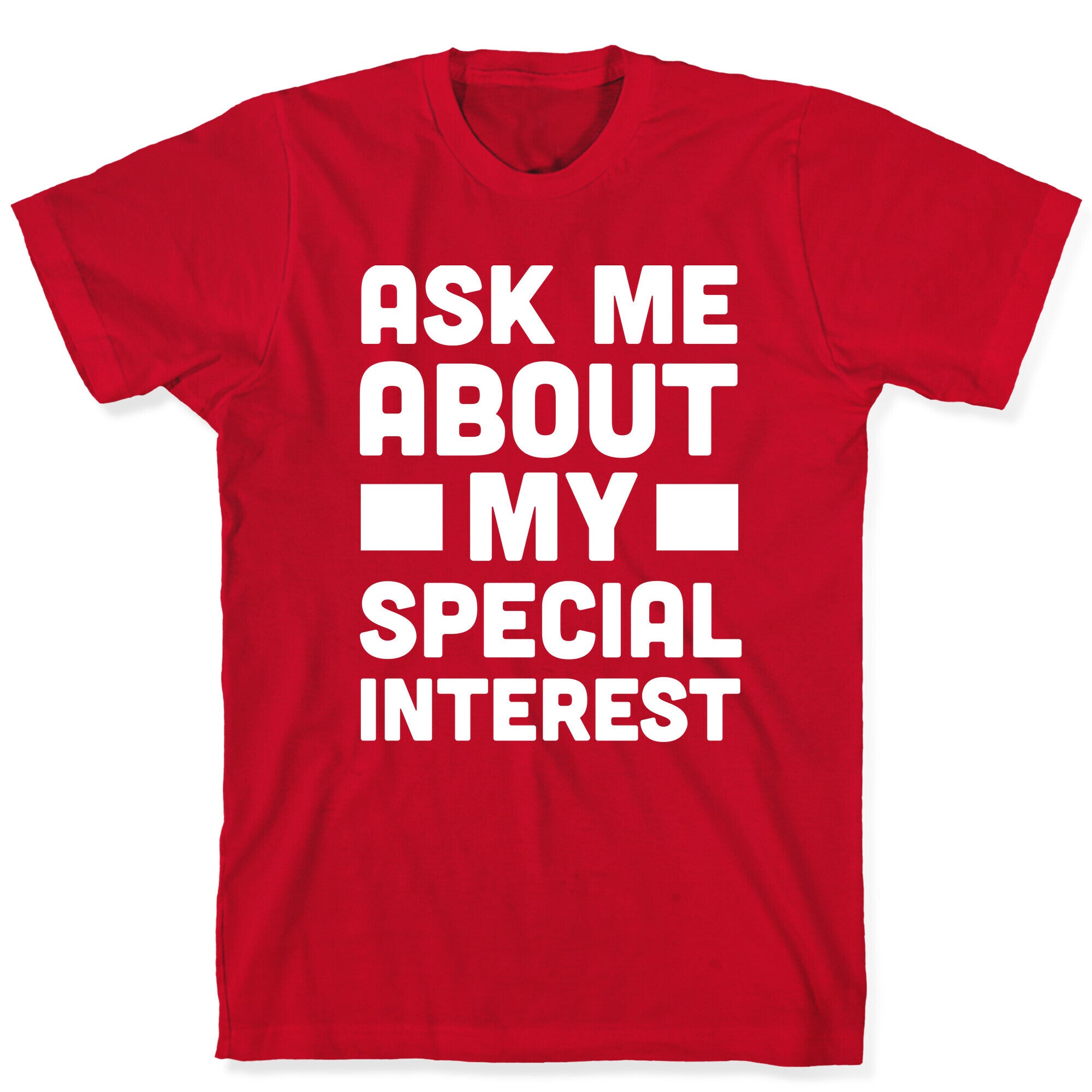 Ask Me About My Special Interest T-Shirt