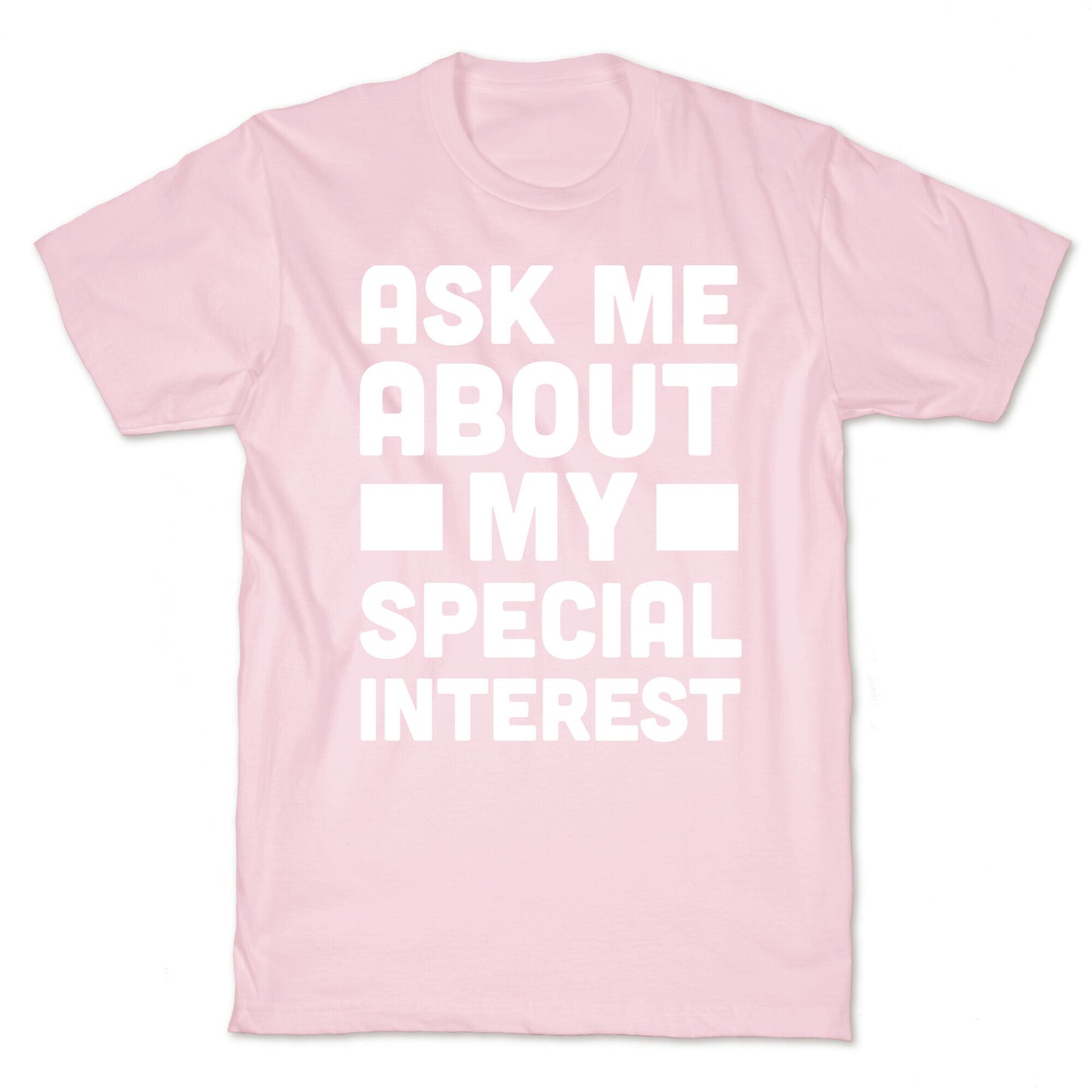 Ask Me About My Special Interest T-Shirt