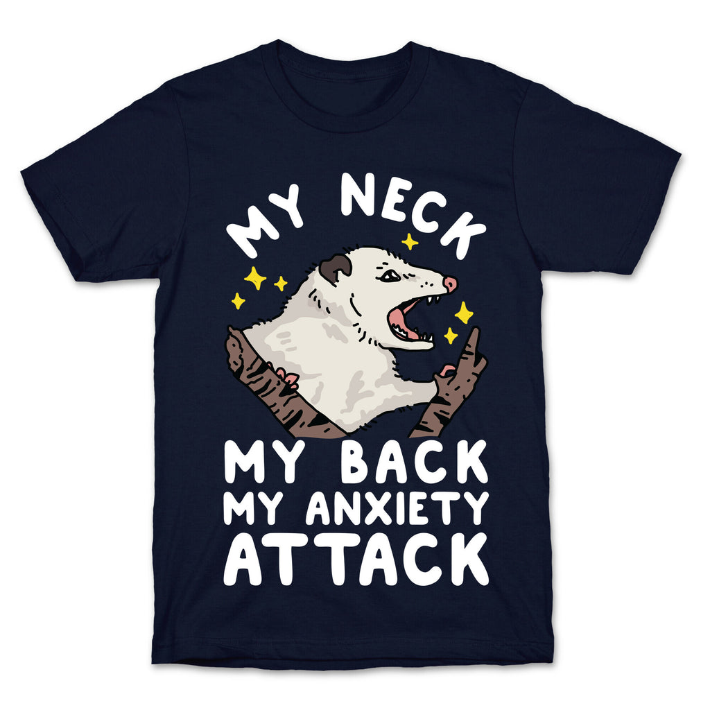 My Neck My Back My Anxiety Attack Opossum T-Shirt