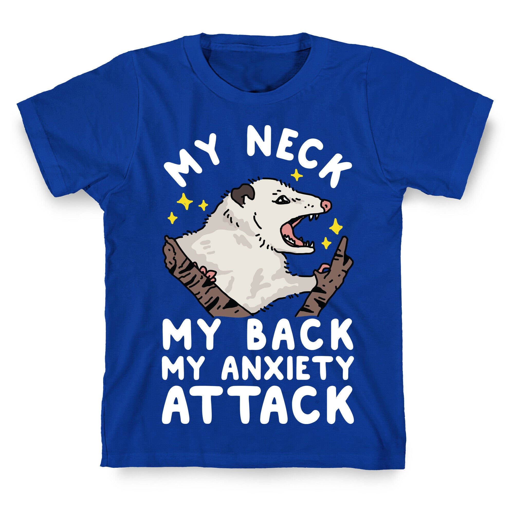 My Neck My Back My Anxiety Attack Opossum T-Shirt