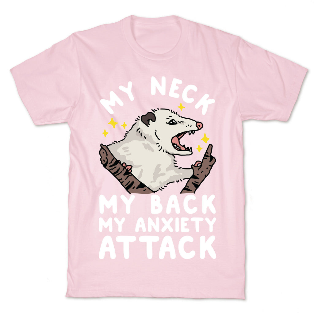 My Neck My Back My Anxiety Attack Opossum T-Shirt