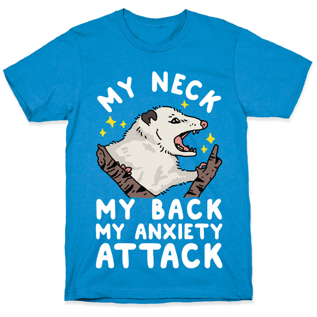 My Neck My Back My Anxiety Attack Opossum T-Shirt