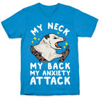 My Neck My Back My Anxiety Attack Opossum T-Shirt