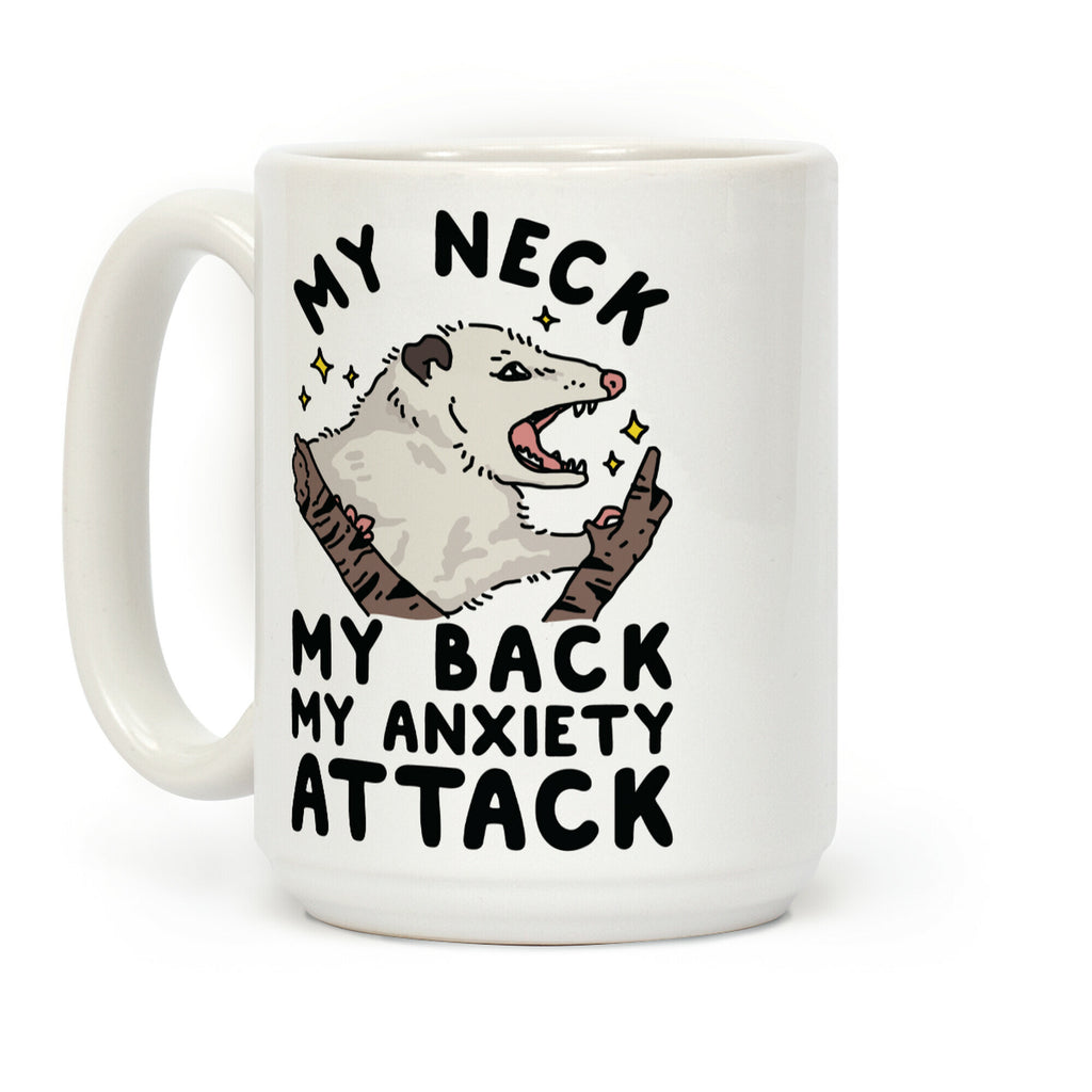 My Neck My Back My Anxiety Attack Opossum Coffee Mug