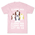 Llama Mia Let Me Go T-Shirt