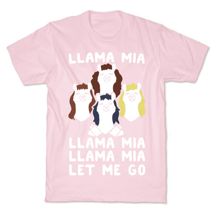 Llama Mia Let Me Go T-Shirt