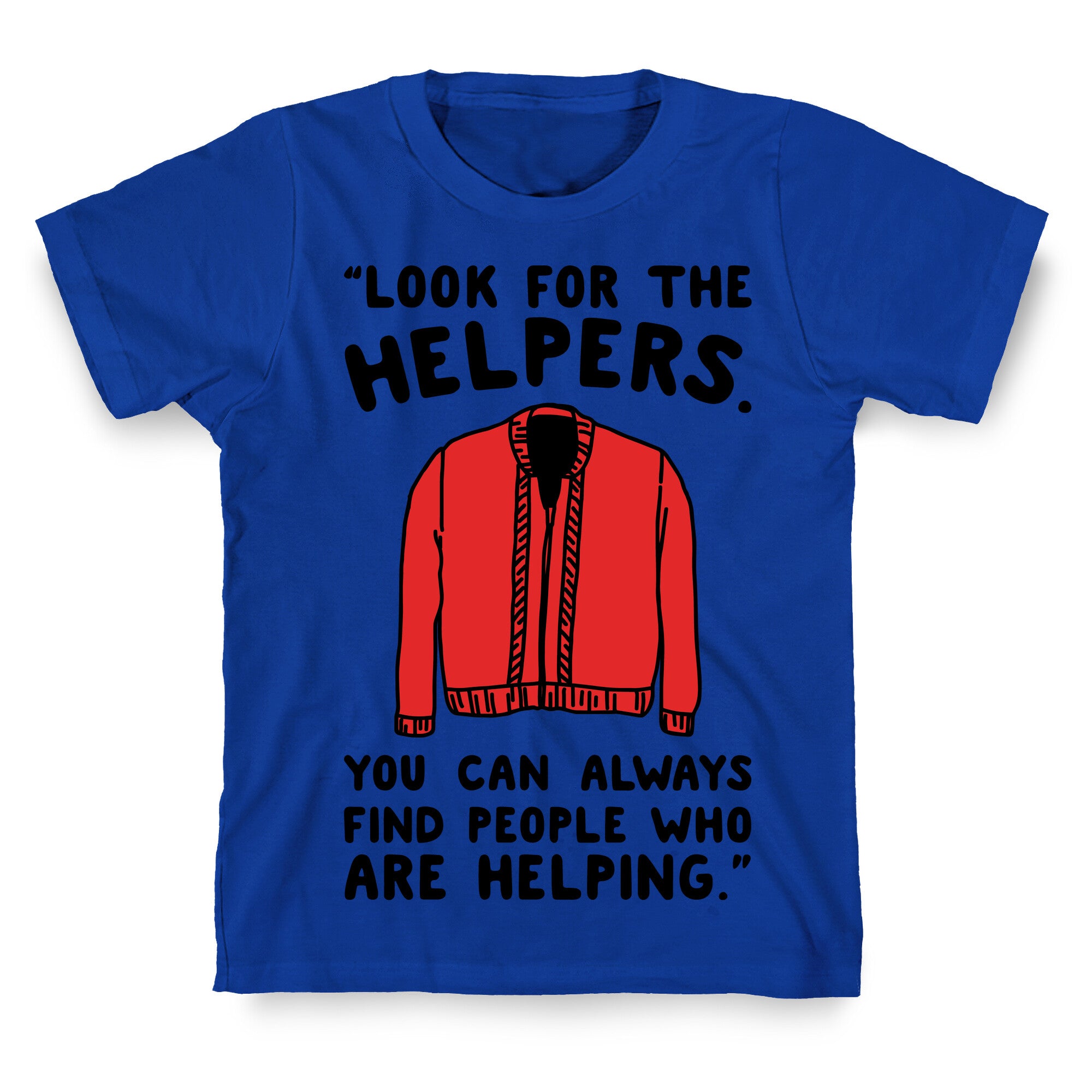 Look For The Helpers T-Shirt