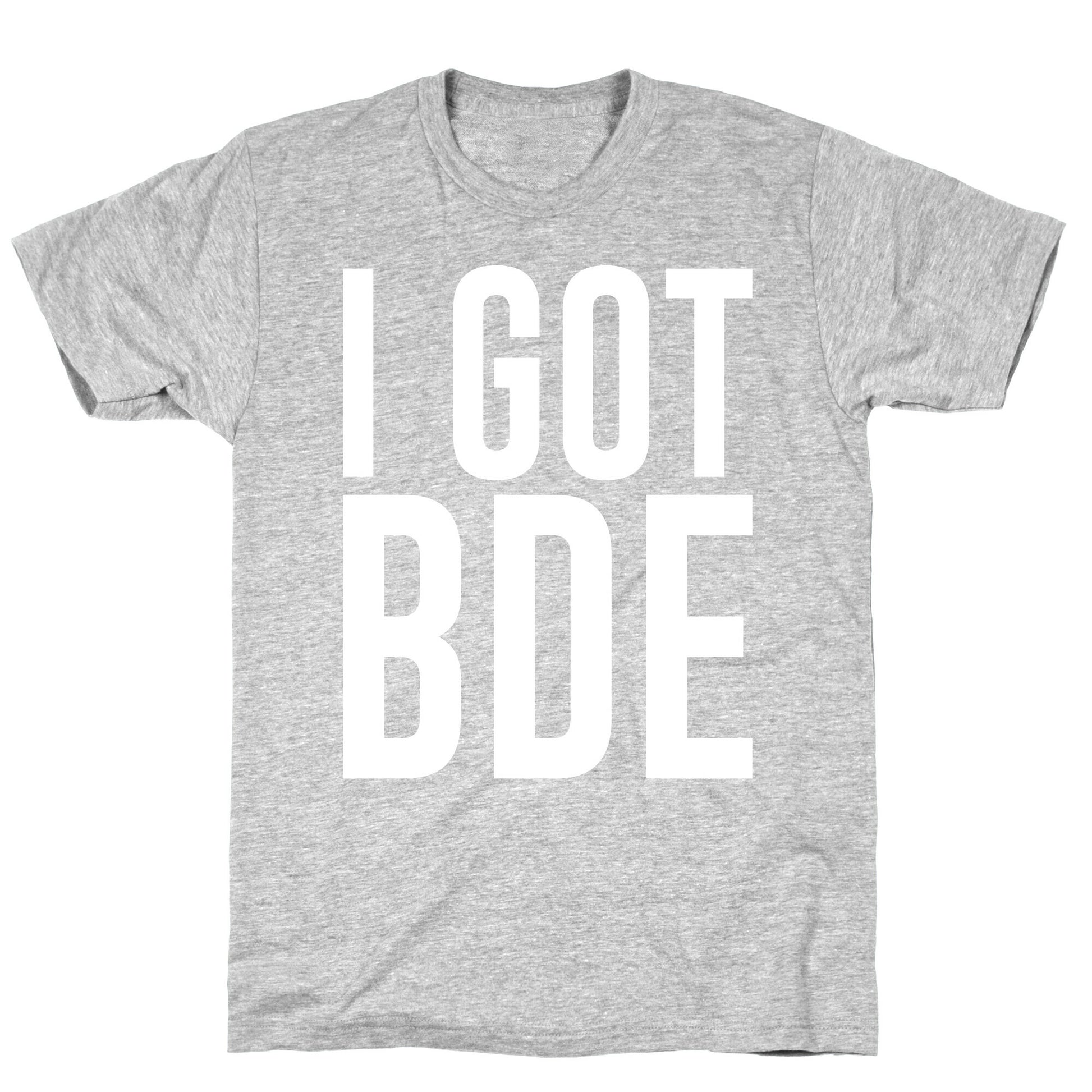 I Got BDE White Print T-Shirt