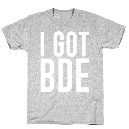 I Got BDE White Print T-Shirt