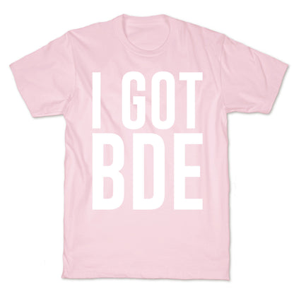 I Got BDE White Print T-Shirt