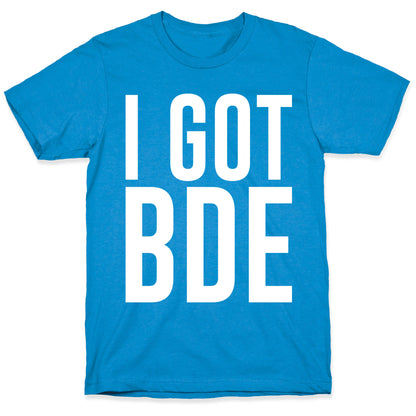 I Got BDE White Print T-Shirt