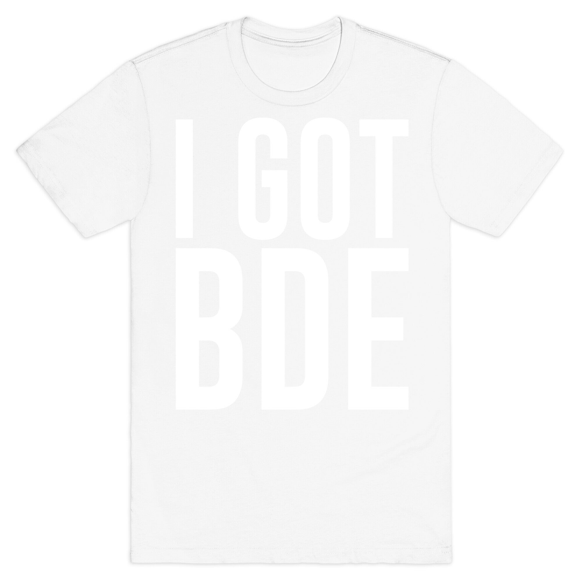 I Got BDE White Print T-Shirt