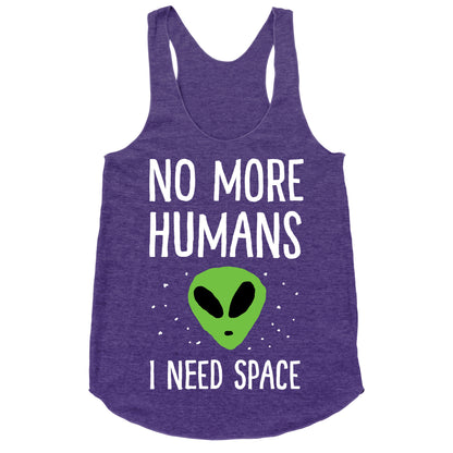 No More Humans I Need Space Alien Racerback Tank