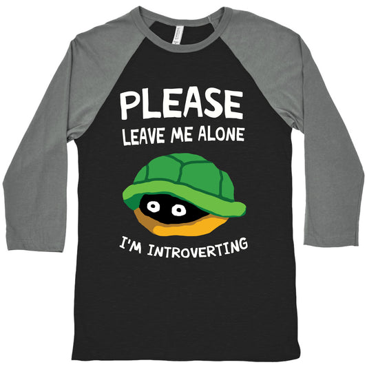 Please Leave Me Alone I'm Introverting Turtle Baseball Tee