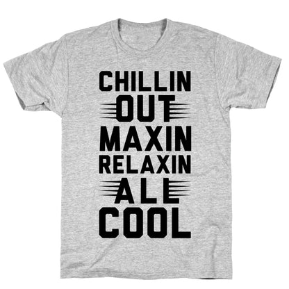 Chillin Out Maxin Relaxin All Cool T-Shirt