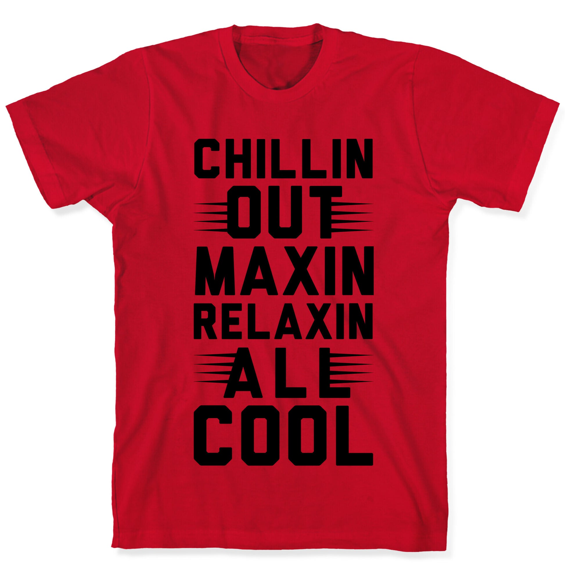 Chillin Out Maxin Relaxin All Cool T-Shirt