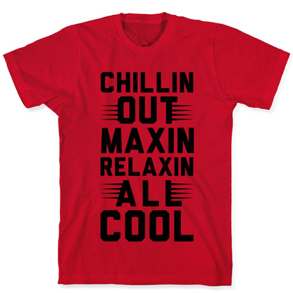 Chillin Out Maxin Relaxin All Cool T-Shirt