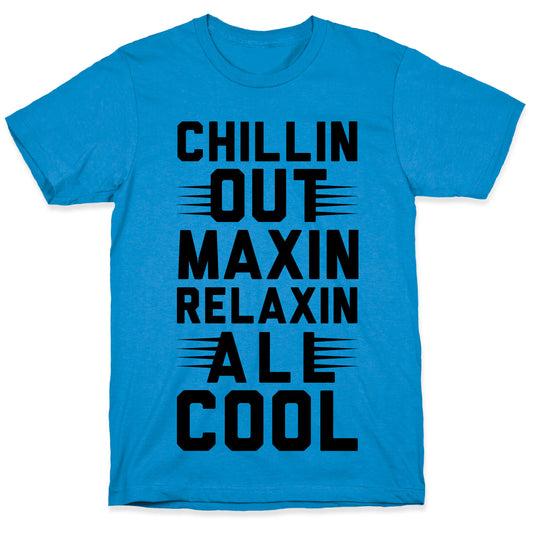 Chillin Out Maxin Relaxin All Cool T-Shirt