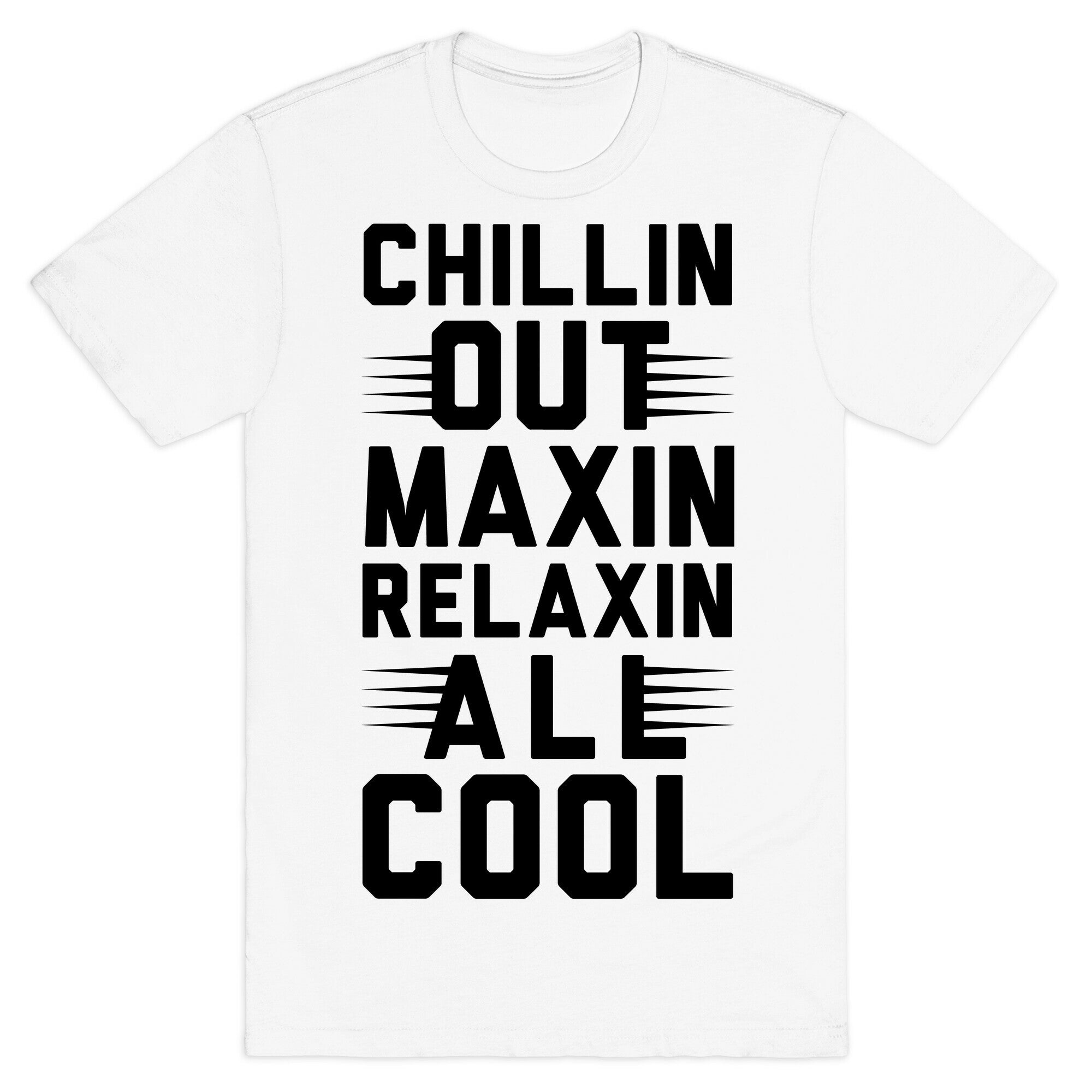 Chillin Out Maxin Relaxin All Cool T-Shirt