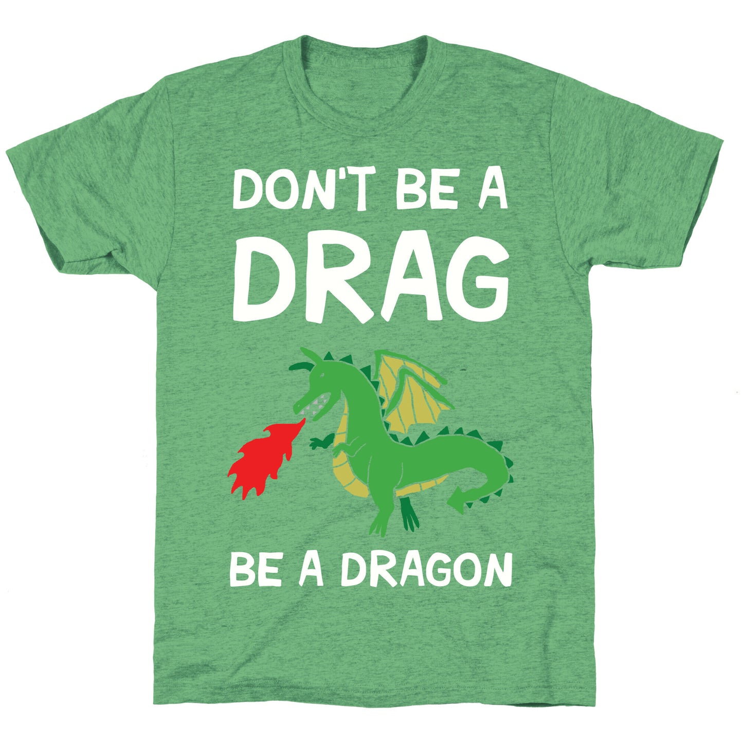 Don't Be A Drag Be A Dragon Unisex Triblend Tee