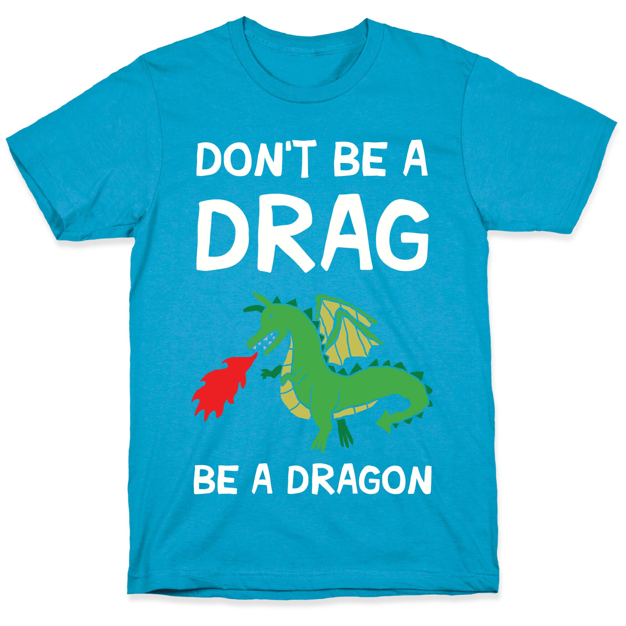 Don't Be A Drag Be A Dragon Unisex Triblend Tee