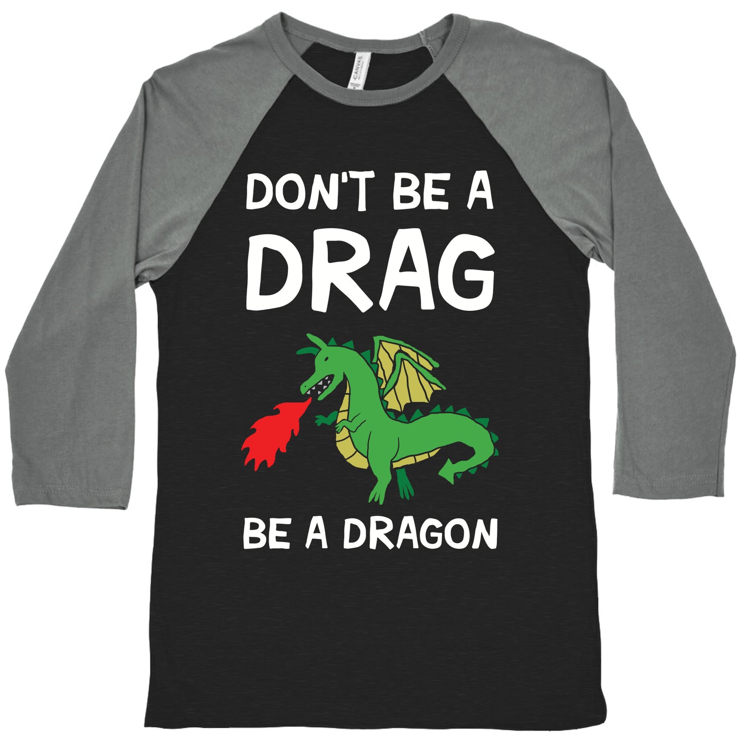 Don't Be A Drag Be A Dragon Baseball Tee