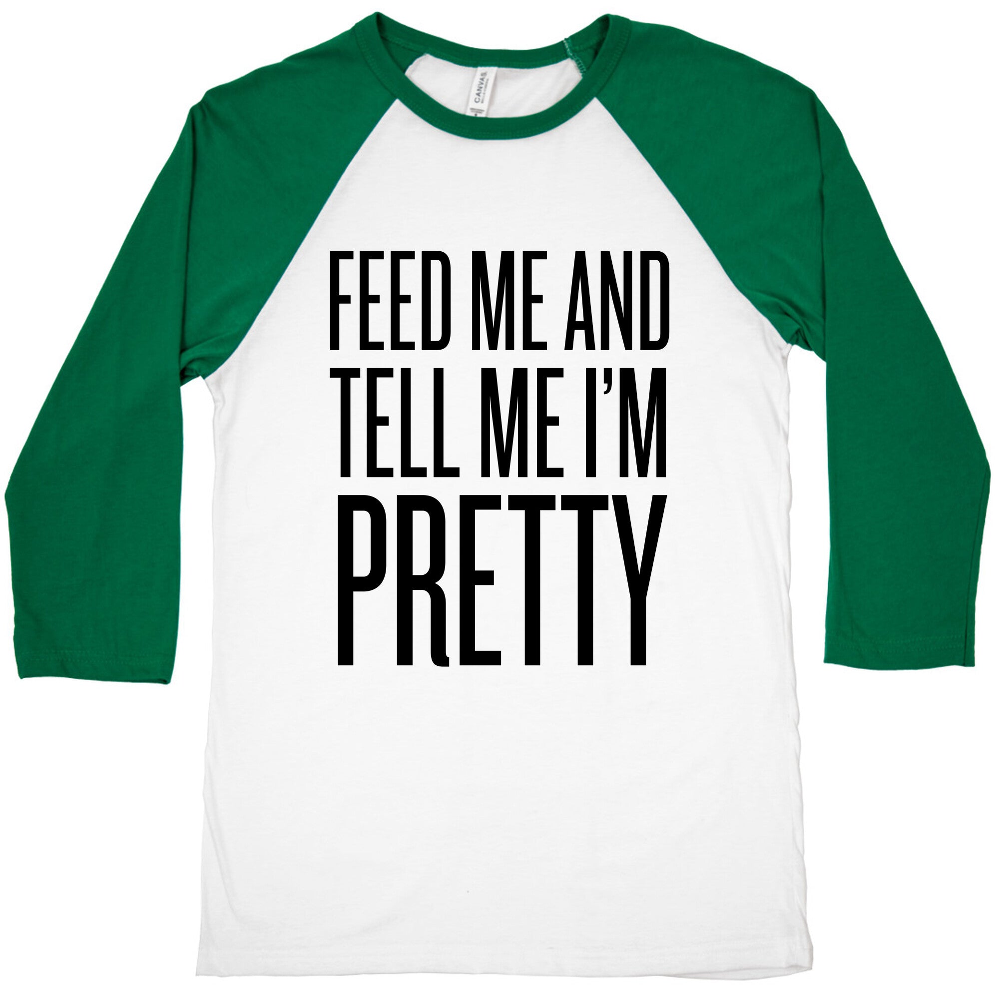 Feed Me And Tell Me I'm Pretty Baseball Tee