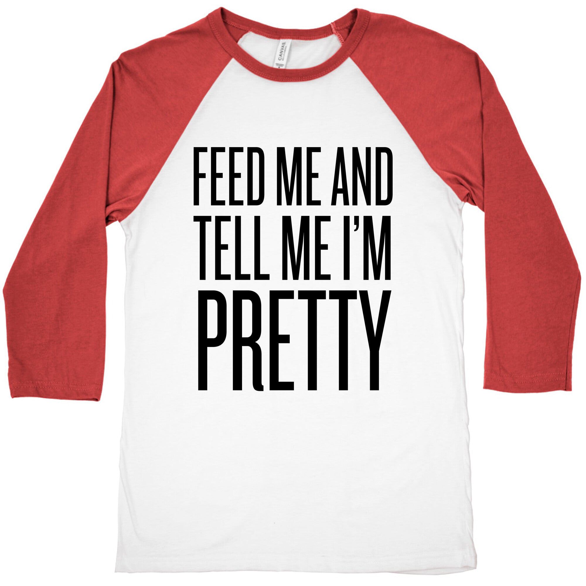 Feed Me And Tell Me I'm Pretty Baseball Tee