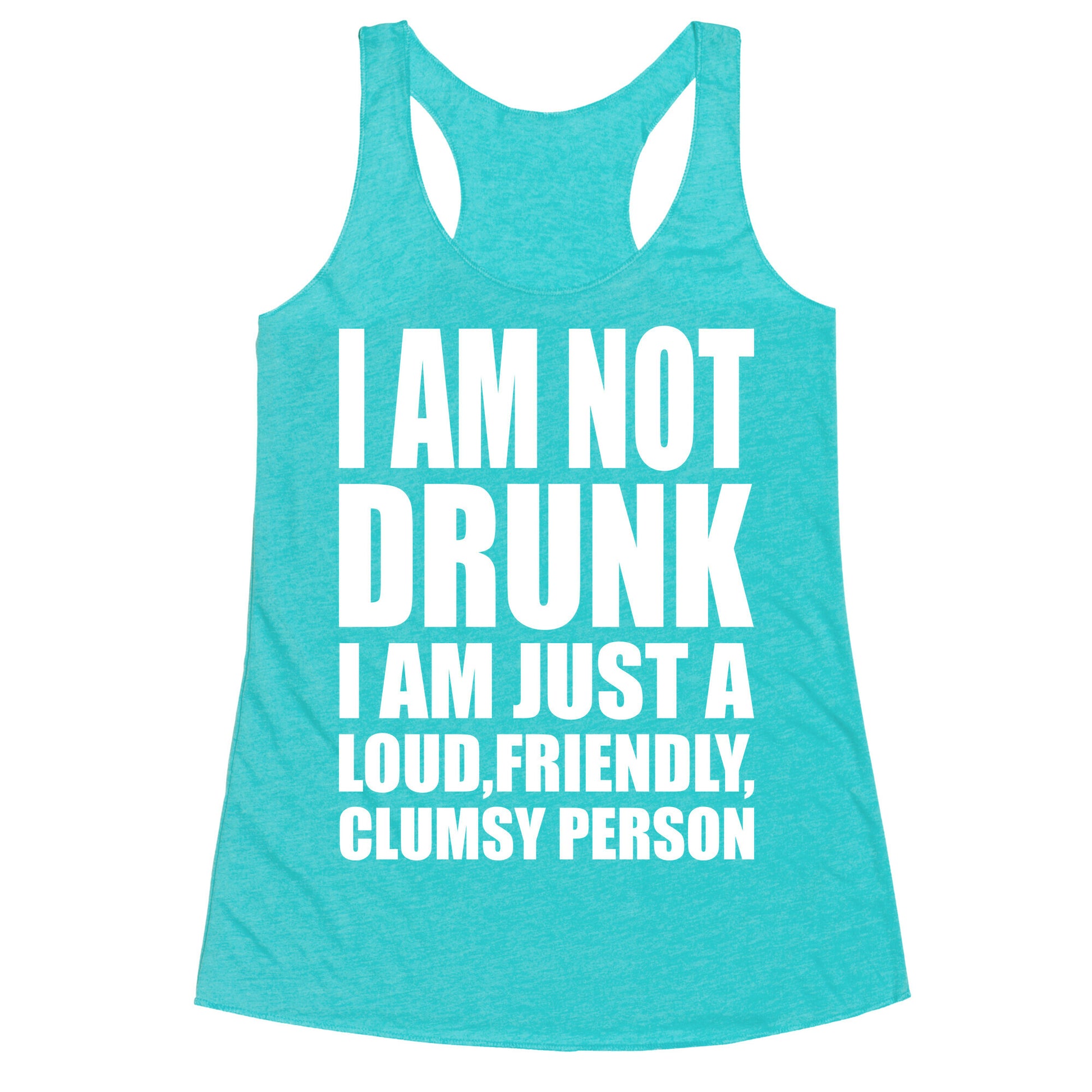 I Am Not Drunk Racerback Tank