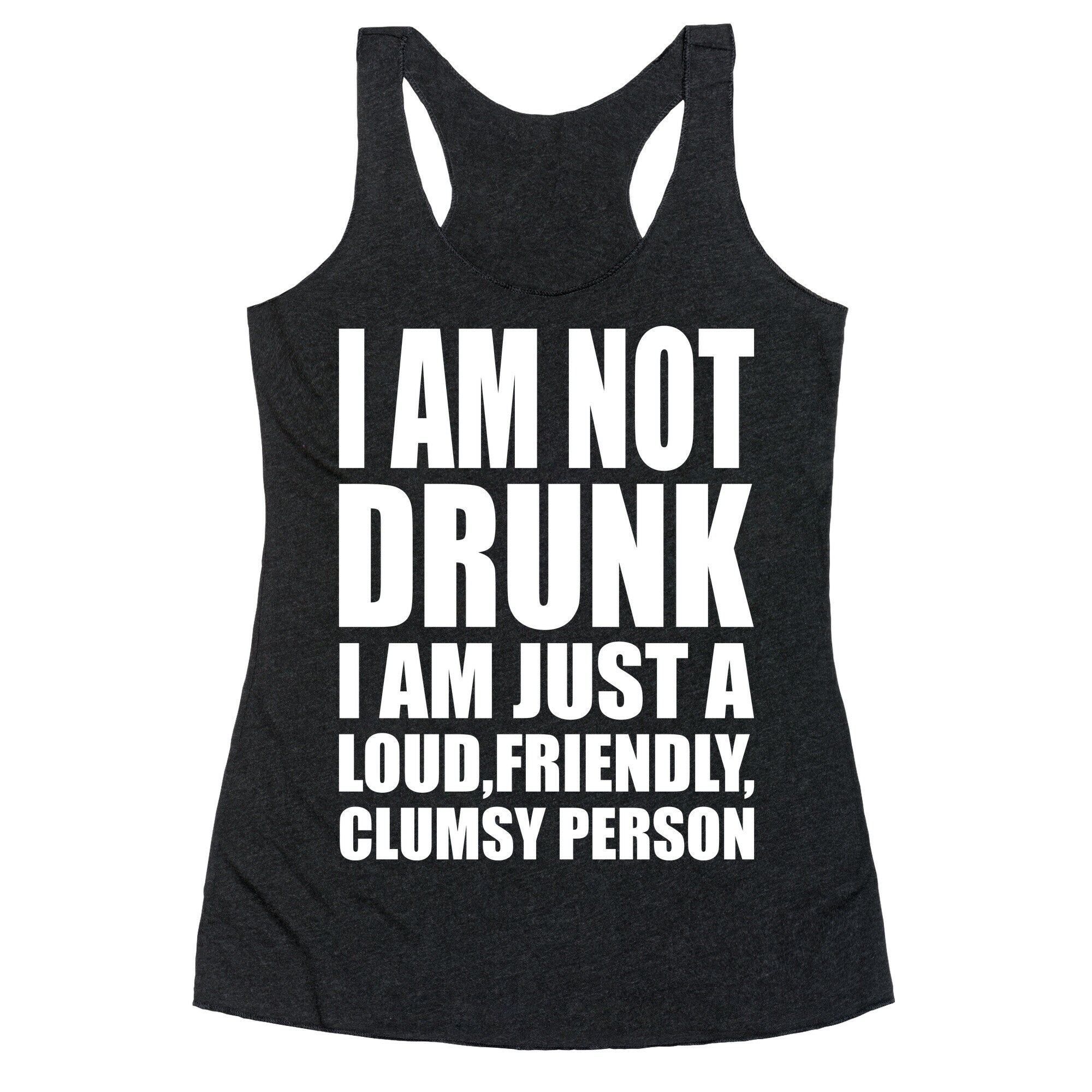 I Am Not Drunk Racerback Tank