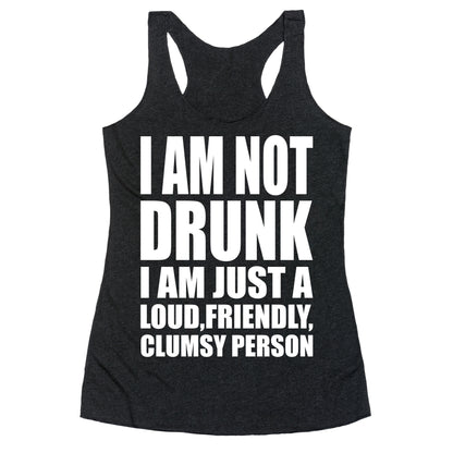 I Am Not Drunk Racerback Tank
