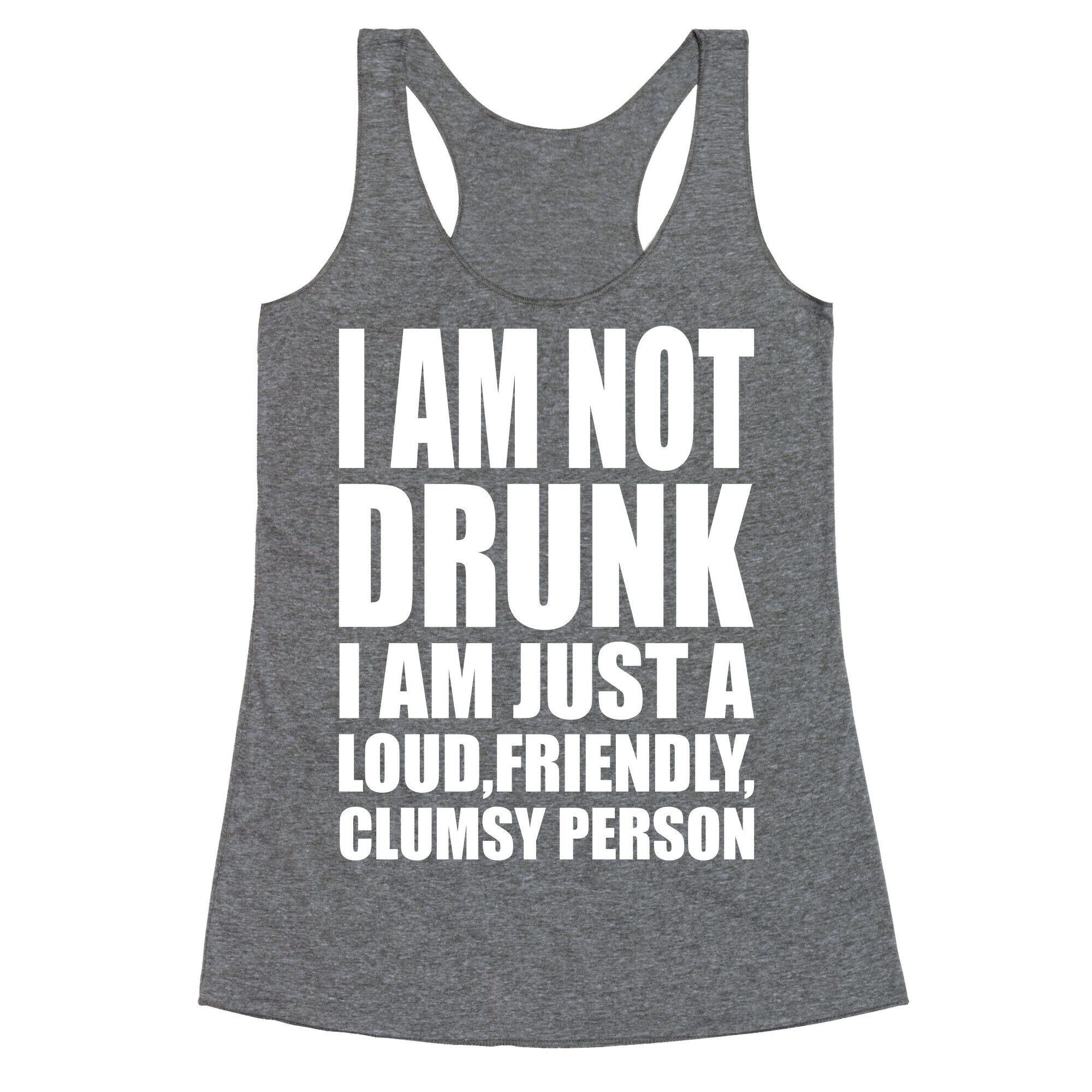 I Am Not Drunk Racerback Tank