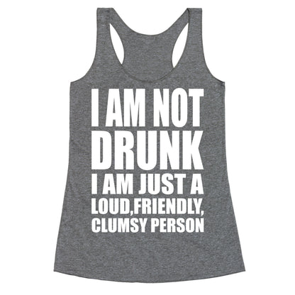 I Am Not Drunk Racerback Tank