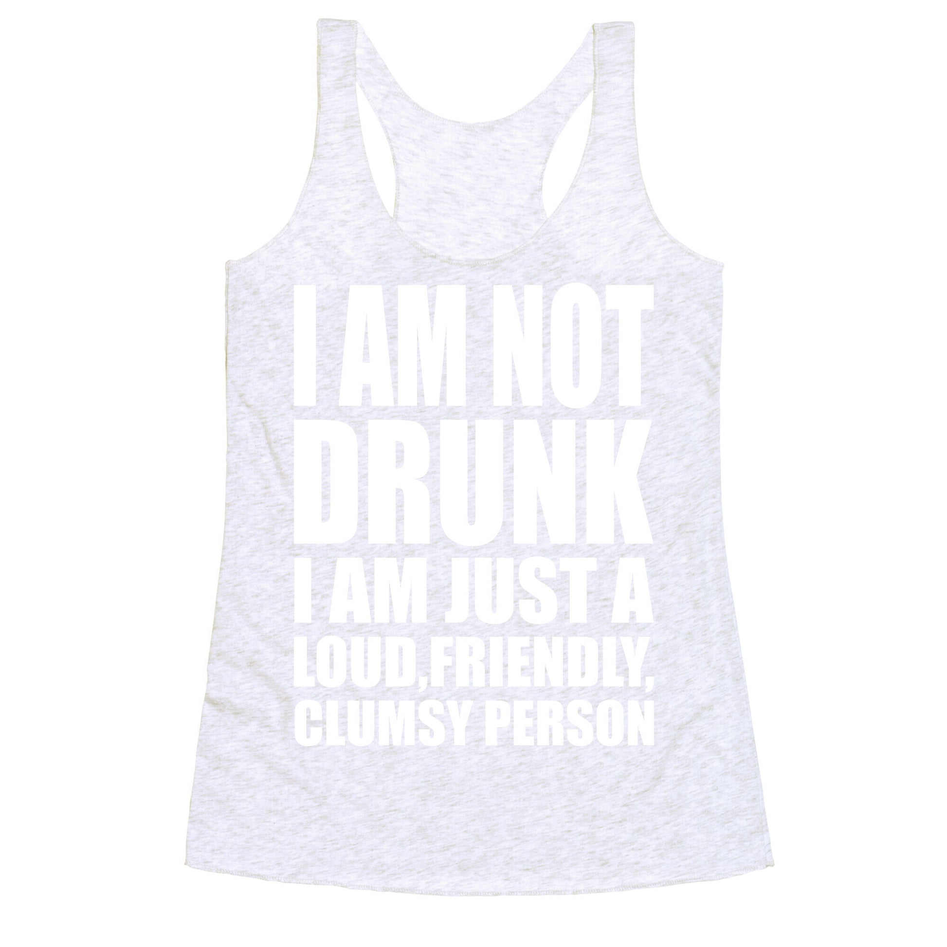 I Am Not Drunk Racerback Tank