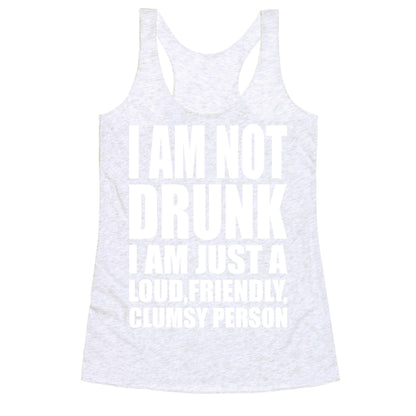 I Am Not Drunk Racerback Tank