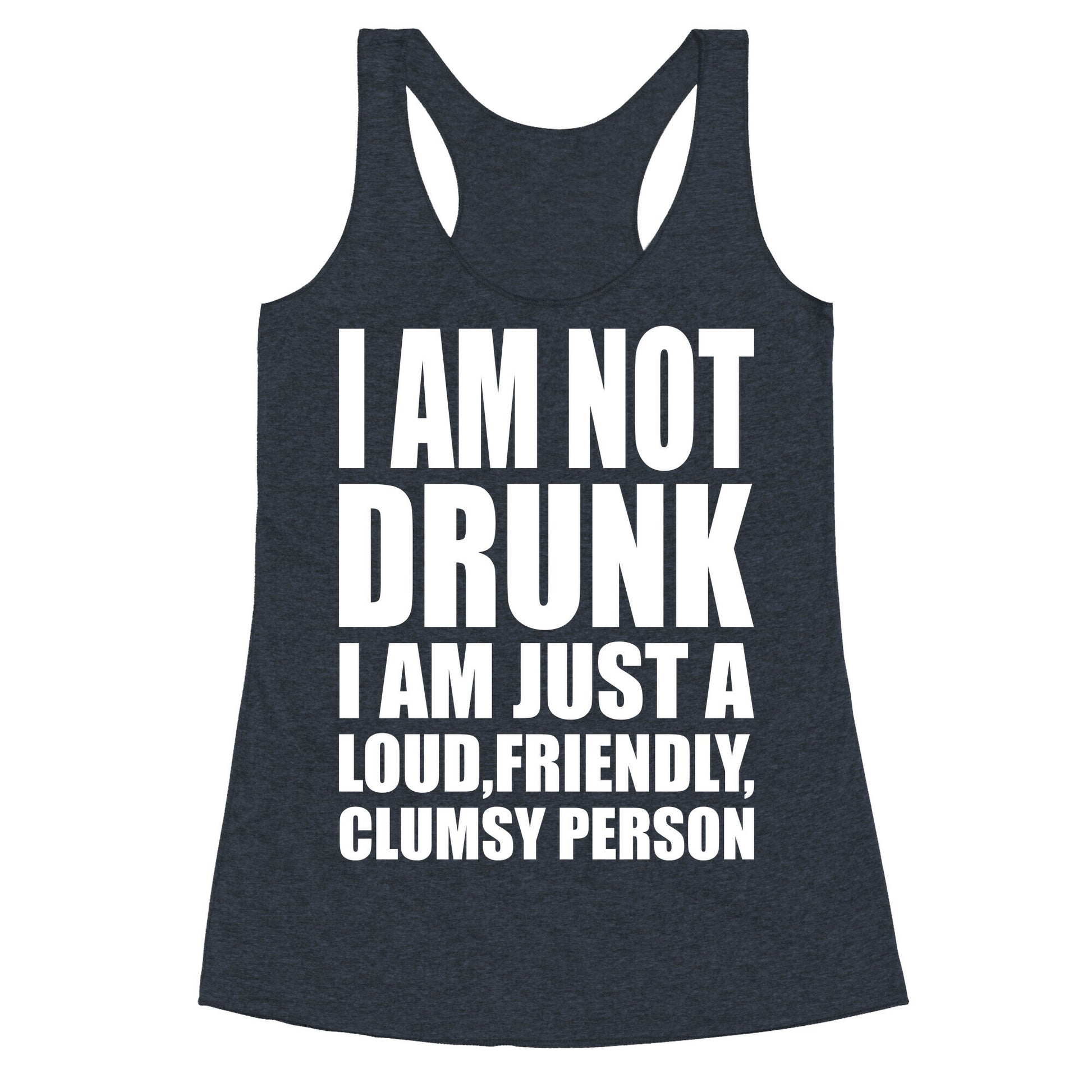 I Am Not Drunk Racerback Tank