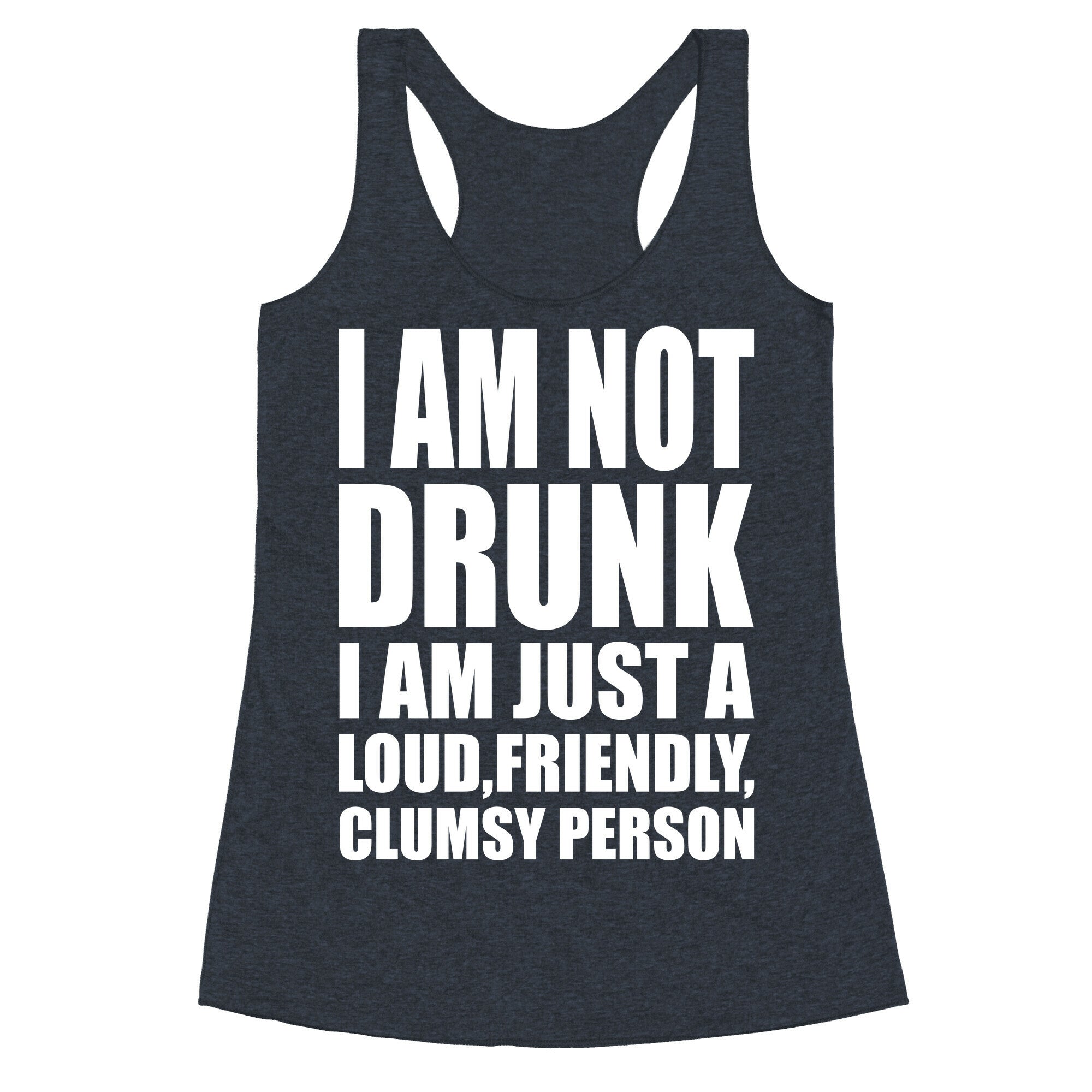 I Am Not Drunk Racerback Tank