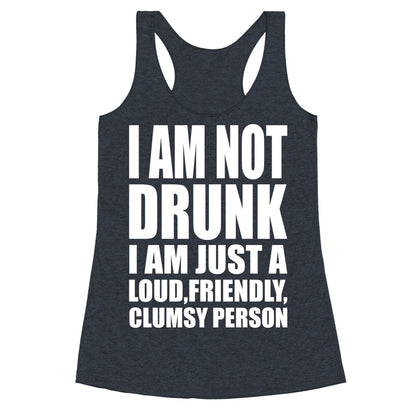 I Am Not Drunk Racerback Tank