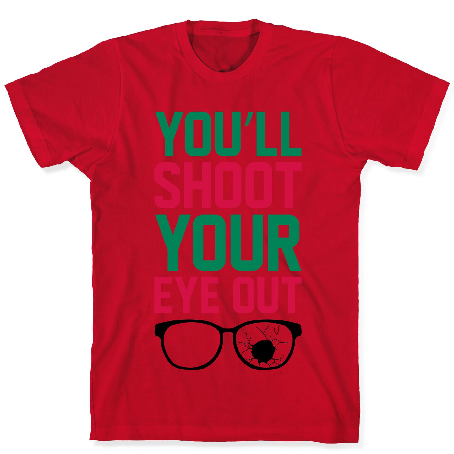 Shoot Your Eye Out T-Shirt