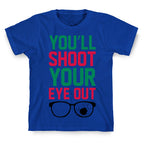Shoot Your Eye Out T-Shirt