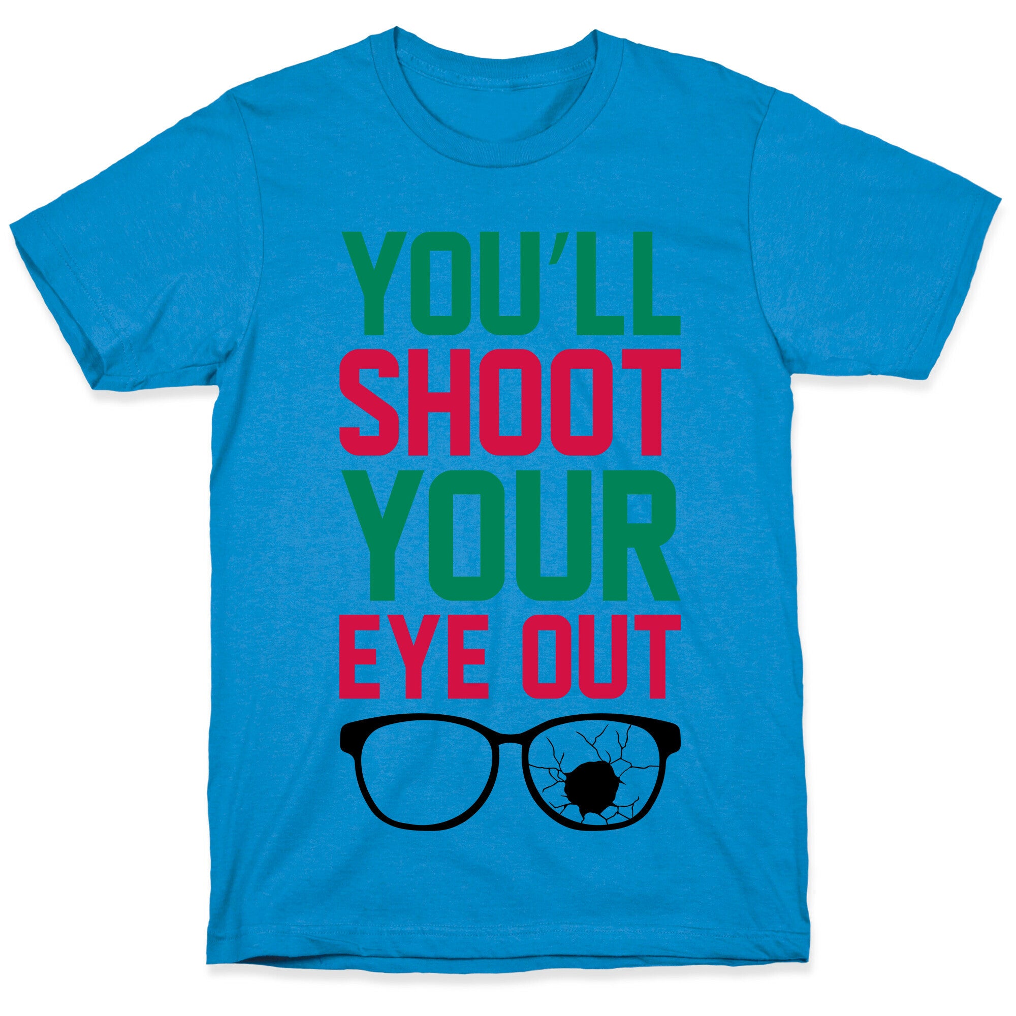 Shoot Your Eye Out T-Shirt